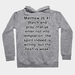 Matthew 26:41  King James Version (KJV) Bible Verse Typography Hoodie